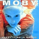 MOBY: EVERYTHING IS WRONG CD
