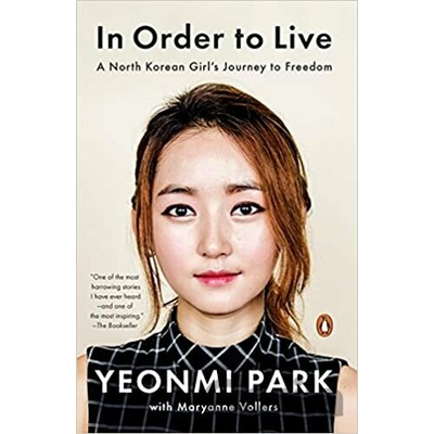 In Order To Live: A North Korean Girl's Journ- Yeonmi Park