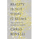 Reality Is Not What It Seems - Carlo Rovelli - Hardcover