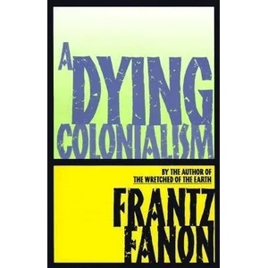 Dying Colonialism | Fanon (ISBN: 9780802150271)
