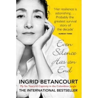 Even Silence Has an End - Ingrid Betancourt