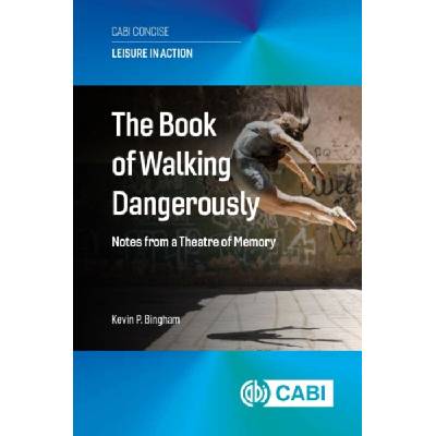 Book of Walking Dangerously - Bingham, Dr Kevin P (University of Lincoln, UK)