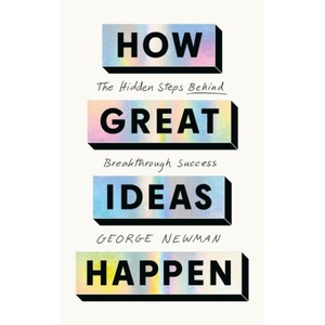 How Great Ideas Happen | George Newman (ISBN: 9781399834551)