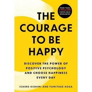 The Courage to Be Happy (ISBN: 9781668066003)