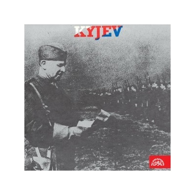 Kyjev - vzpomínky příslušníků 1. čs. samostatné brigády
