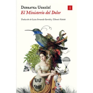 EL MINISTERIO DEL DOLOR | UGRESIC, DUBRAVKA (ISBN: 9788419581365)
