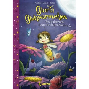 Gloria Glühwürmchen (Band 1) - Bezaubernde Gutenachtgeschichten | Susanne Weber, Kirsten Vogel, Martina Matos (ISBN: 9783785584743)