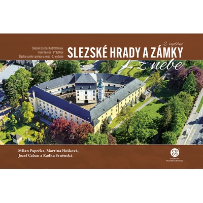 Slezské hrady a zámky z nebe - Jozef Caban, Martina Hošková, Milan Paprčka, Radka Srněnská