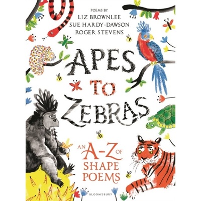 Apes to Zebras An AZ of Shape Poems - Liz Brownlee