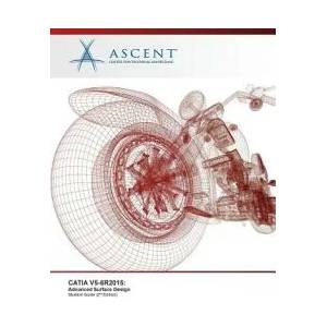 CATIA V5-6R2015: Advanced Surface Design | Ascent (ISBN: 9781946571106)