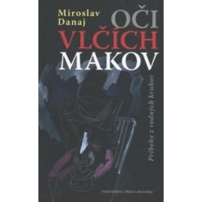 Oči vlčích makov - Miroslav Danaj