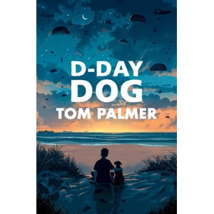 D-Day Dog | Tom Palmer (ISBN: 9781781128688)