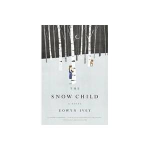 Snow Child | Eowyn Ivey (ISBN: 9780316175678)