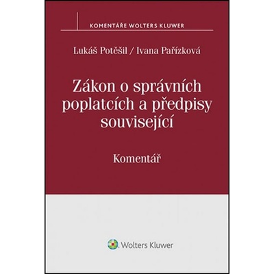 Zákon o správních poplatcích: Komentář - Lukáš Potěšil;Ivana Pařízková, Brožovaná