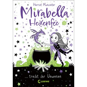 Mirabella Hexenfee treibt ihr Unwesen (Band 1) | Loewe Erstes Selberlesen, Harriet Muncaster, Tamara Reisinger (ISBN: 9783743213678)