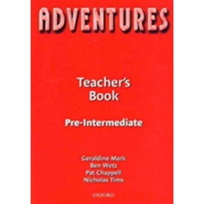 Adventures Pre-Intermediate Teacher' Book - Mark G., Wetz B., Chappell P.