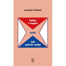 Volby v kapse aneb Jak vyhrát volby - Poláček Jaroslav