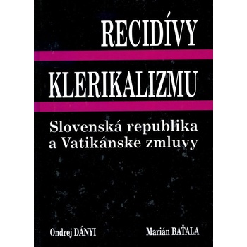 Recidívy klerikalizmu - Ondrej Dányi, Marián Baťala