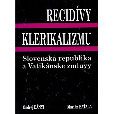 Recidívy klerikalizmu - Ondrej Dányi, Marián Baťala