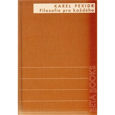 Filozofie pro každého - Karel Pexidr