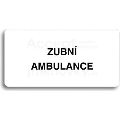 ACCEPT Piktogram ZUBNÍ AMBULANCE - bílá tabulka - černý tisk bez rámečku
