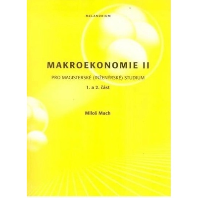 Makroekonomie II pro magisterskéinženýrskéstudium 1. + - Mach Miloš