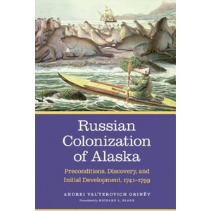 Russian Colonization of Alaska | Andrei Val'terovich Grinev (ISBN: 9781496207623)