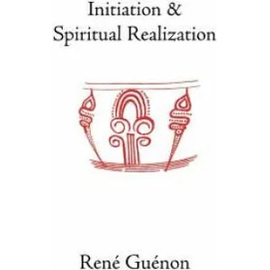 Initiation and Spiritual Realization | René Guénon (ISBN: 9780900588426)