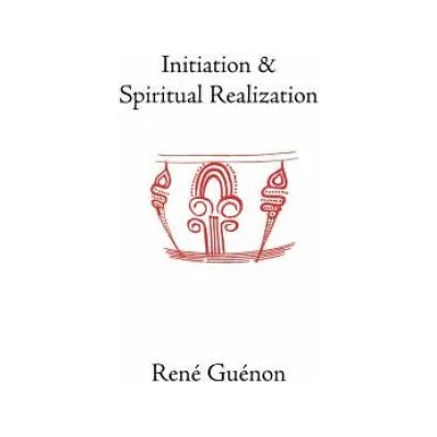 Initiation and Spiritual Realization | René Guénon