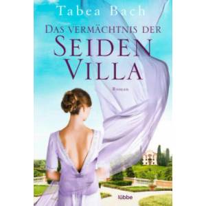 Das Vermächtnis der Seidenvilla | Tabea Bach (ISBN: 9783404179657)
