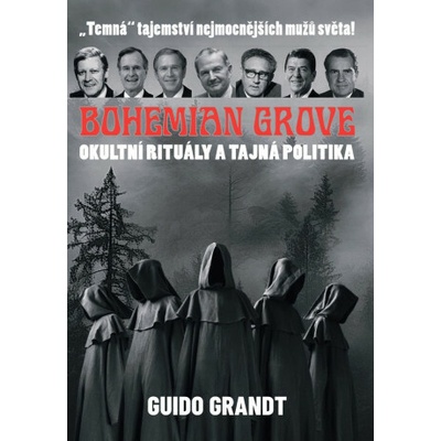 Bohemian Grove Okultní rituály a tajná politika - Guido Grandt