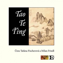 Tao Te Ťing Lao-c´; Milan Friedl; Táňa Fischerová CZ Médium CD