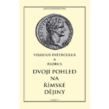 Dvojí pohled na římské dějiny - Paterculus Velleius, Florus Publius