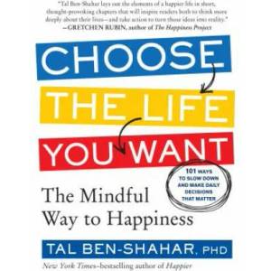 Choose the Life You Want | Tal Ben-Shahar (ISBN: 9781615191956)