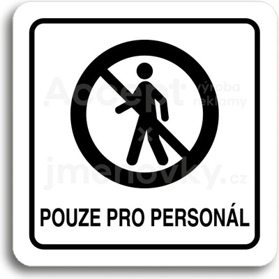 ACCEPT Piktogram pouze pro personál II - bílá tabulka - černý tisk