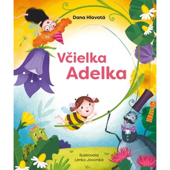 Včielka Adelka - Dana Hlavatá, Lenka Javorská ilustrátor