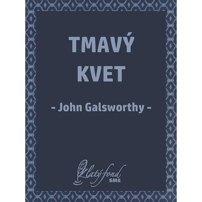 Galsworthy John - Tmavý kvet