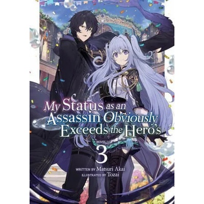 My Status as an Assassin Obviously Exceeds the Hero's (Light Novel) Vol. 3