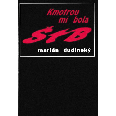Kmotrou mi bola ŠtB - Marián Dudinský