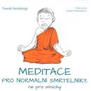 Meditace pro normální smrtelníky, ne pro mnichy - Tomáš Reinbergr, Lenka Vondráčkováilustrátor