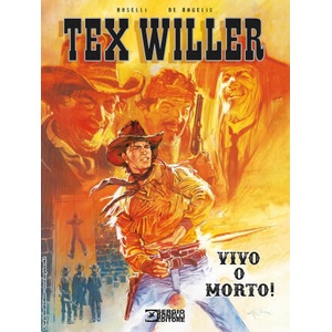 Vivo o morto! Tex Willer | Mauro Boselli (ISBN: 9788869618031)
