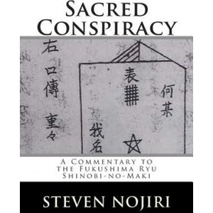 Sacred Conspiracy: A Commentary to the Fukushima Ryu Shinobi-no-Maki (ISBN: 9781508671084)