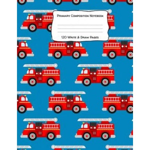 Primary Composition Notebook 120 Write & Draw Pages: for Elementary School Kids and Firetruck Lovers | Star Pig Publishing (2019)