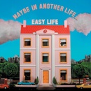 EASY LIFE - MAYBE IN ANOTHER LIFE... CD