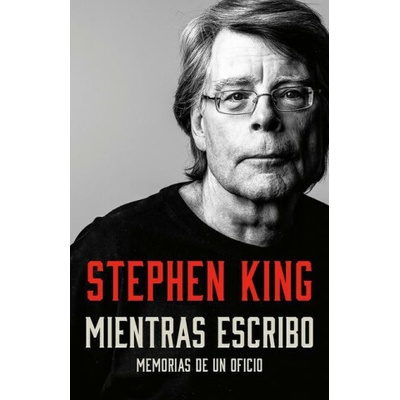 Mientras Escribo: Memorias de Un Oficio / On Writing: A Memoir of the Craft Stephen King