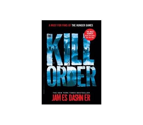 Maze Runner: The Kill Order - James Dashner