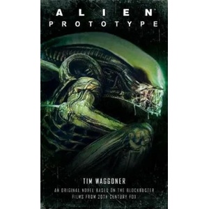 Alien: Prototype | Tim Waggoner (ISBN: 9781789092196)