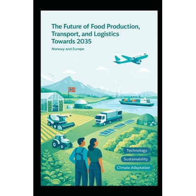 The Future Of Food Production, Transport And Logistics Towards 2035