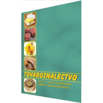 Tovaroznalectvo pre 4. roč.ŠO potravinárske 1. vyd. Gabriela Dubová: Gabriela Sládečková