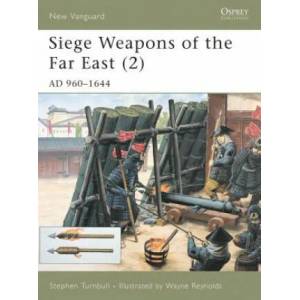 Siege Weapons of the Far East | S. R. Turnbull (2002)